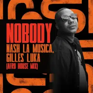 Nash La Musica & Gilles Luka - Nobody (Afro House Mix)