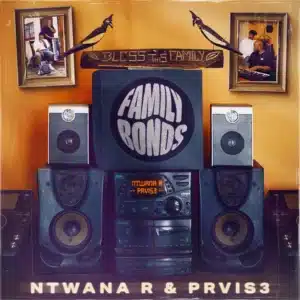 ALBUM: Ntwana_R & PRVIS3 - Family Bonds