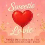 Phemelo Saxer, Kevin N & Skate SA - Sweetie Lovie ft. Lungile Womhlaba & Landoe Shadow