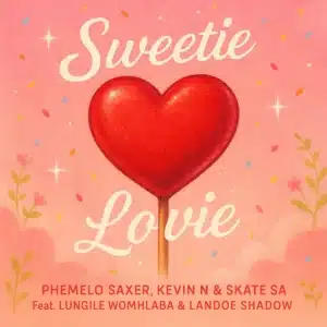 Phemelo Saxer, Kevin N & Skate SA - Sweetie Lovie ft. Lungile Womhlaba & Landoe Shadow