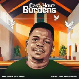 Phoenix sounds & Shallow Melodies - Cast Your Burdens EP