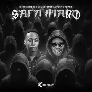 Shaunmusiq & Young Stunna - Safa iPiano ft. Myztro