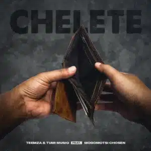 Teemza & Tumi Musiq - Chelete ft. Mogomotsi Chosen