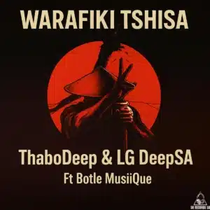 ThaboDeep & LG DeepSA - Warafiki Tshisa ft. Botle MusiiQue
