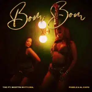 TxC, Pheelz & Scotts Maphuma - Bom Bom (Shoni Kompo) ft. Al Xapo