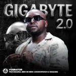 Vusinator - Gigabyte 2.0 ft. Giga RSA, BiBo De Hero, Shosho Punch & Wama 902