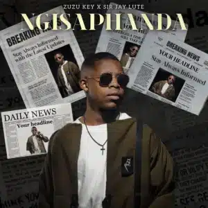 Zuzu Key & Sir Jay Lute - Ngisaphanda