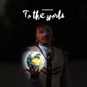 ALBUM: AfroNerd - To The World, Vol. 2