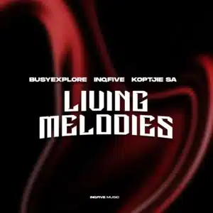 BusyExplore, InQfive & KoptjieSA - Living Melodies EP