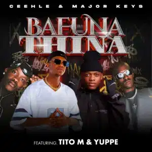 Ceehle & Major_Keys - BAFUNA THINA ft. TitoM & Yuppe