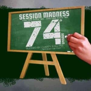 Charity & Ell Pee - Session Madness 0472 74th Episode (Birthday Mix Part 1)