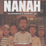 Comfort_SA & DJ Mthokxin – Nanah ft. Denando & Mafuni