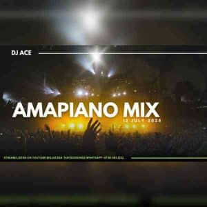 DJ Ace - Amapiano Mix (12 July 2025)