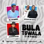 DJ Karri, Spova Da Gang & Jazz Shakes - Bula Tswala (Im Free) ft. Enny Man, Mfana Kah Gogo & Deep Saints DJ Karri, Spova Da Gang & Jazz Shakes - Bula Tswala (Im Free) ft. Enny Man, Mfana Kah Gogo & Deep Saints