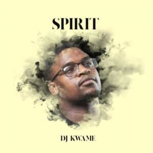 DJ Kwame - SPIRIT EP