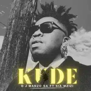 DJ Manzo SA - Kude ft. Sia Mzizi