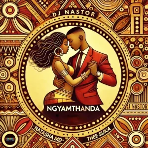 DJ Nastor, NATASHA MD, Thee Suka & Tahoe Studios - Ngyamthanda