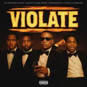 DJ Speedsta - Violate ft. Zoocci Coke Dope, Usimamane & Tony Dayimane