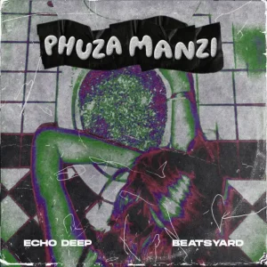 Echo Deep & BeatsYARD - Phuza Manzi