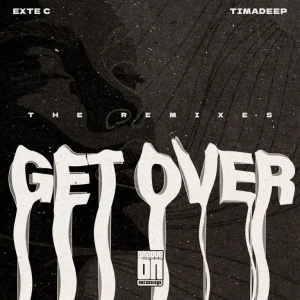 Exte C & TimAdeep - Get Over (The Remixes)