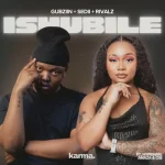 Gubziin, Sedii_M & RIVALZ – iSHUBILE ft. malume.hypeman, Amaza & Osi