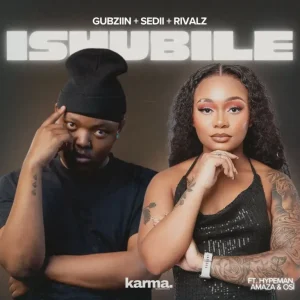 Gubziin, Sedii_M & RIVALZ - iSHUBILE ft. malume.hypeman, Amaza & Osi