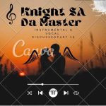Knight SA & Da Master – Instrumental & Vocal Discussed Part 10