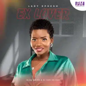 Lady Sphesh - Ex Lover ft. Blaq Major & Dj Gun Do SA