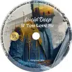 Lucid Deep - If You Love Me Lucid Deep - If You Love Me