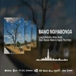 Lungzo Mofunk – Bawo Ngiyabonga ft. Vinox, Nozuko Yekani & Kagiso The Artist