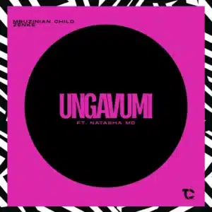 Mbuzinian Child & Zenke - Ungavumi ft. Natasha MD