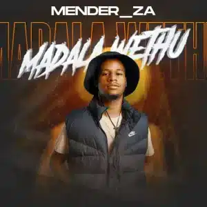 ALBUM: Mender_ZA - Madala Wethu