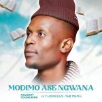 Naleboy Young King – Modimo Ase Ngwana ft. T-Lloyd & I.Q The Truth