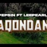 Pepsin – Maqondana ft. Lee Pearl