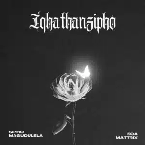 Sipho Magudulela & Soa Mattrix - Iqhathanzipho EP