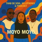 Thab De Soul, KilloTronix & Pinochet - Moyo Moyo