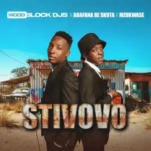WOODBLOCK DJS, Abafana Be Skuta & Mzukwase - Stivovo