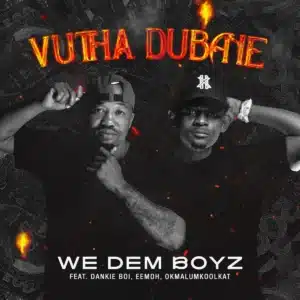 We Dem Boyz - Vutha Dubane ft. Dankie Boi, Eemoh & Okmalumkoolkat