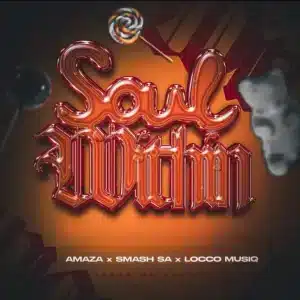 Amaza, Smash SA & Locco Musiq - Soul Within ft. Tebza da Guitar