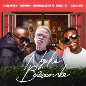 Atlegang93, JudgeDeBliQSim & Slimbouy - Ngeke Baz'vimbe ft. Gqozzi_SA & Gabzabsr