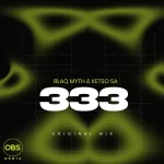 Blaq Myth & Ketso SA – 333 (Original Mix)