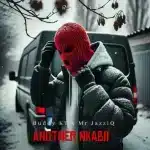 Buddy KT & Mr JazziQ - Another Nkabii
