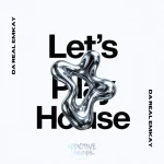 Da Real Emkay – Let’s Play House (Addictive Mix)