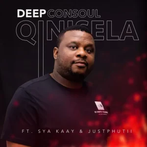 Deepconsoul - Qinisela ft. Syaa Kaay & JustPhutii