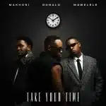 Donald, Mawelele & Makhosi – Take your time