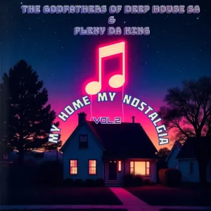 Flexy Da King & The Godfathers Of Deep House SA - My Home My Nostalgia, Vol. 2