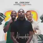 GL_Ceejay, Jazzworx & Thukuthela – Abonondaba ft. Aymos