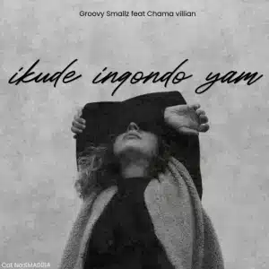 Groovy Smallz - Ikude Inqondo Yam ft. Chama Villian