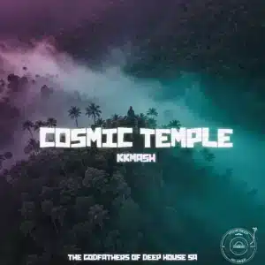 KKMASH & The Godfathers Of Deep House SA - Cosmic Temple EP