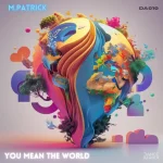 M.Patrick – You Mean the World to Me EP